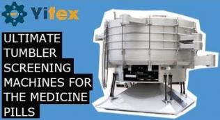 Ultimate Tumbler Screening Machines for the medicine pills-Yifex Industry